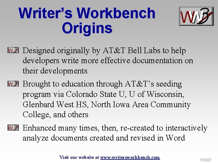 Writer’s Workbench Origins Designed originally by AT&T Bell Labs to help developers write more