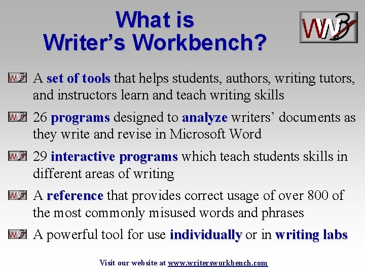 What is Writer’s Workbench? A set of tools that helps students, authors, writing tutors,