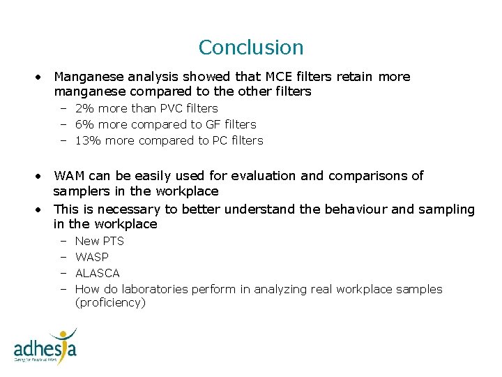 Conclusion • Manganese analysis showed that MCE filters retain more manganese compared to the