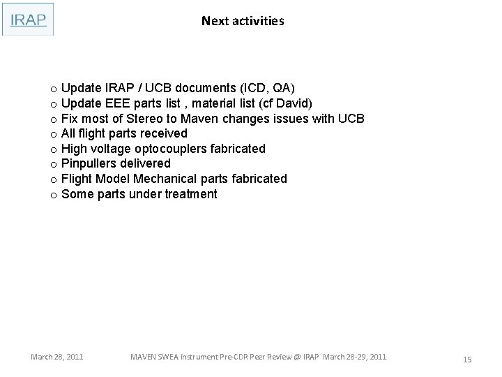 Next activities o Update IRAP / UCB documents (ICD, QA) o Update EEE parts