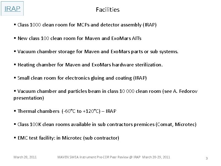 Facilities § Class 1000 clean room for MCPs and detector assembly (IRAP) § New