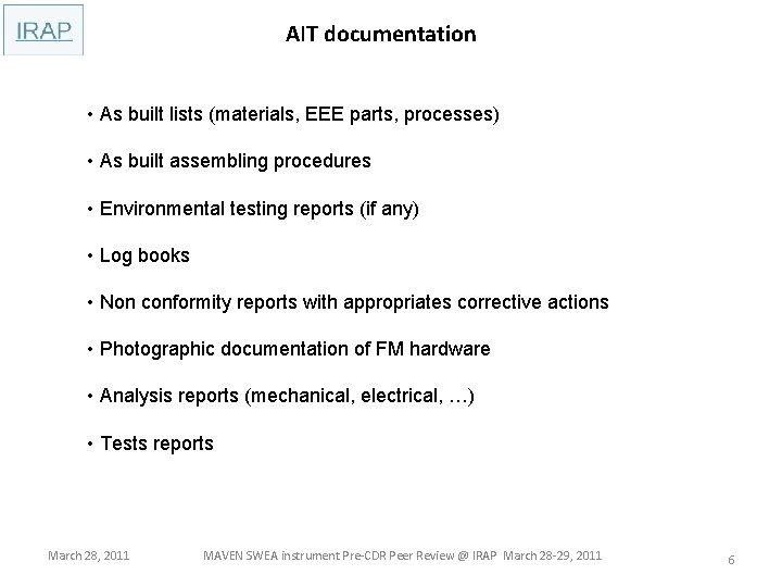 AIT documentation • As built lists (materials, EEE parts, processes) • As built assembling
