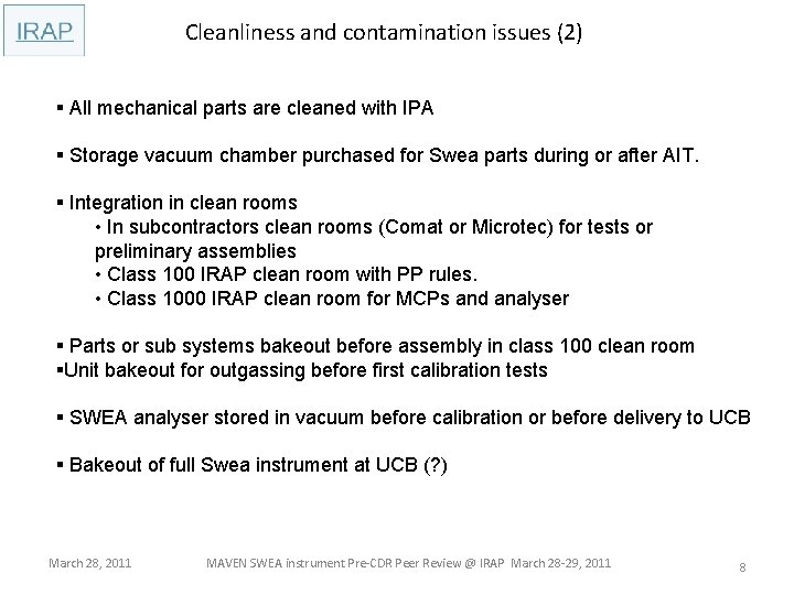 Cleanliness and contamination issues (2) § All mechanical parts are cleaned with IPA §