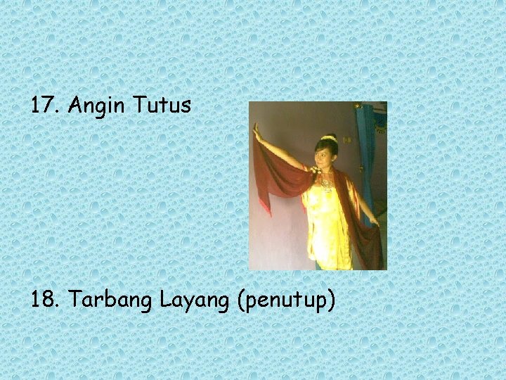 17. Angin Tutus 18. Tarbang Layang (penutup) 