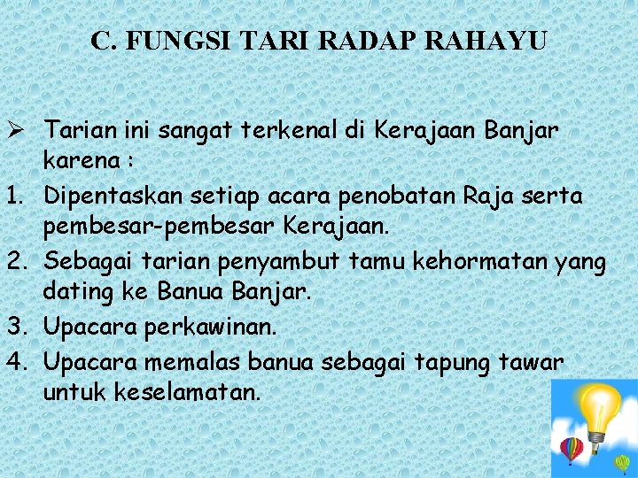 C. FUNGSI TARI RADAP RAHAYU Ø Tarian ini sangat terkenal di Kerajaan Banjar karena