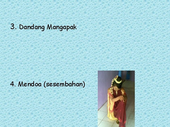 3. Dandang Mangapak 4. Mendoa (sesembahan) 