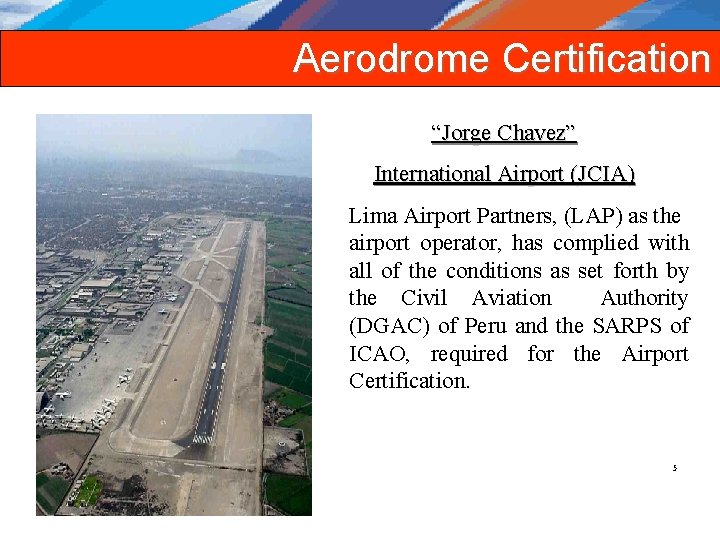 Aerodrome Certification “Jorge Chavez” International Airport (JCIA) Lima Airport Partners, (LAP) as the airport