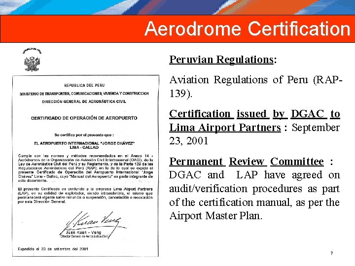 Aerodrome Certification Peruvian Regulations: Aviation Regulations of Peru (RAP 139). Certification issued by DGAC