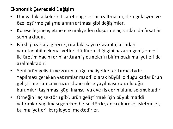 Ekonomik Çevredeki Değişim • Dünyadaki ülkelerin ticaret engellerini azaltmaları, deregulasyon ve özelleştirme çalışmalarının artması