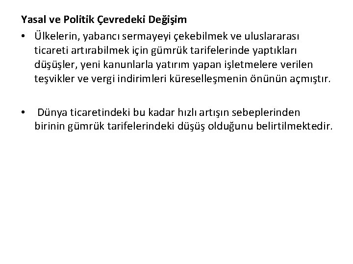 Yasal ve Politik Çevredeki Değişim • Ülkelerin, yabancı sermayeyi çekebilmek ve uluslararası ticareti artırabilmek