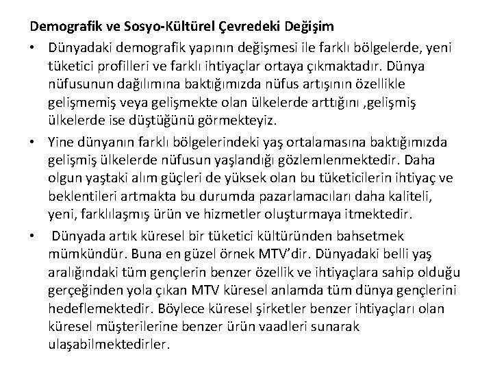 Demografik ve Sosyo-Kültürel Çevredeki Değişim • Dünyadaki demografik yapının değişmesi ile farklı bölgelerde, yeni