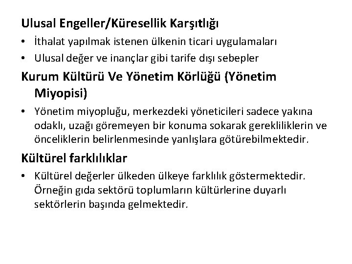 Ulusal Engeller/Küresellik Karşıtlığı • İthalat yapılmak istenen ülkenin ticari uygulamaları • Ulusal değer ve