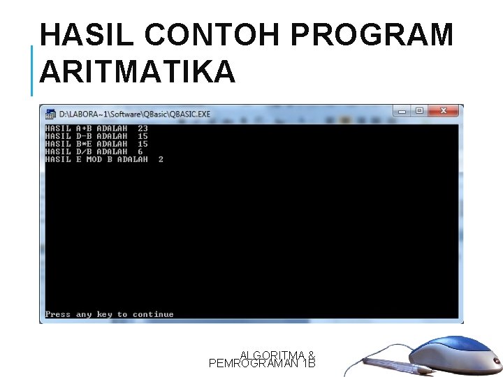 HASIL CONTOH PROGRAM ARITMATIKA 17 ALGORITMA & PEMROGRAMAN 1 B 