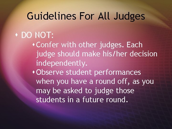 Guidelines For All Judges s DO NOT: s Confer with other judges. Each judge