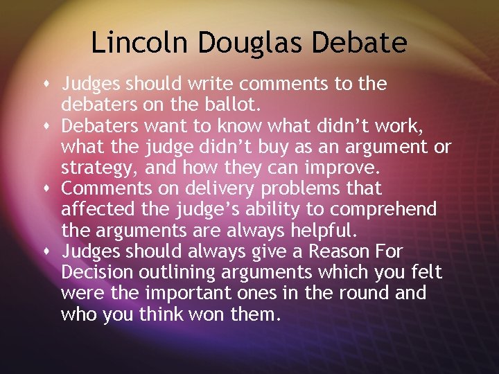 Lincoln Douglas Debate s Judges should write comments to the debaters on the ballot.