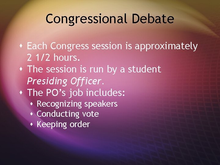 Congressional Debate s Each Congress session is approximately 2 1/2 hours. s The session