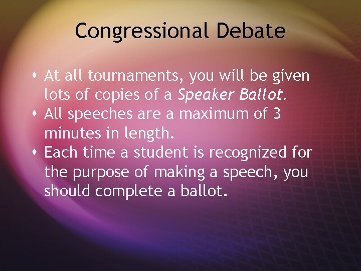 Congressional Debate s At all tournaments, you will be given lots of copies of