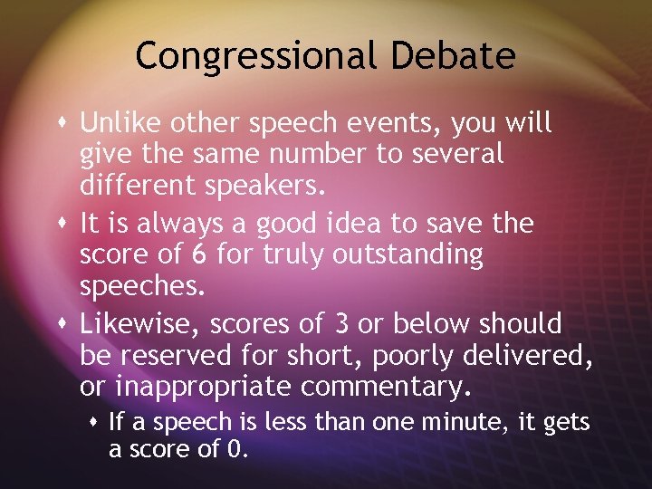 Congressional Debate s Unlike other speech events, you will give the same number to