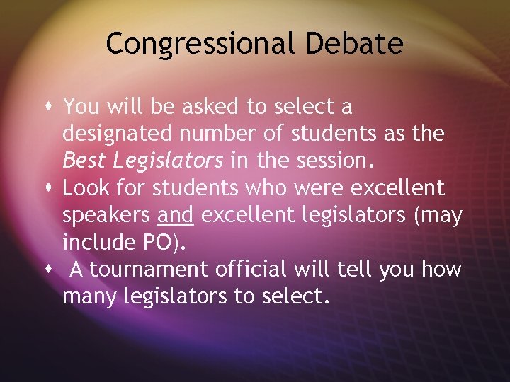 Congressional Debate s You will be asked to select a designated number of students