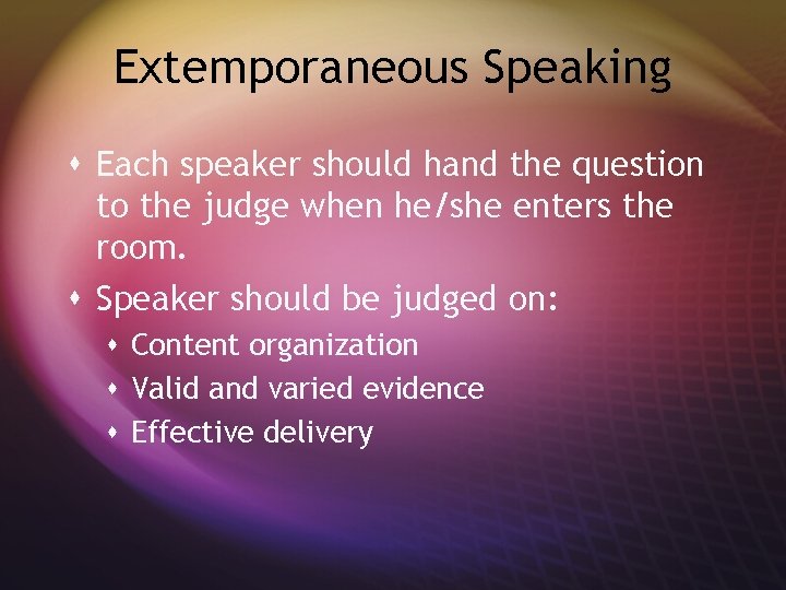 Extemporaneous Speaking s Each speaker should hand the question to the judge when he/she