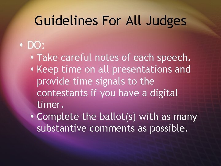 Guidelines For All Judges s DO: s Take careful notes of each speech. s