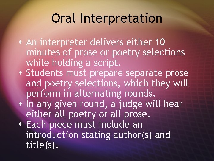 Oral Interpretation s An interpreter delivers either 10 minutes of prose or poetry selections