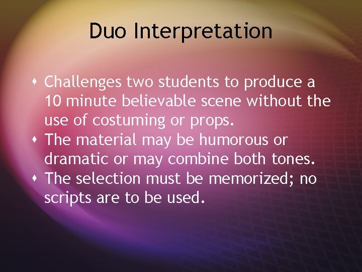 Duo Interpretation s Challenges two students to produce a 10 minute believable scene without