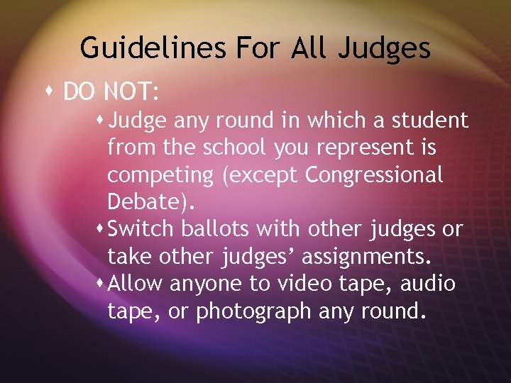 Guidelines For All Judges s DO NOT: s Judge any round in which a