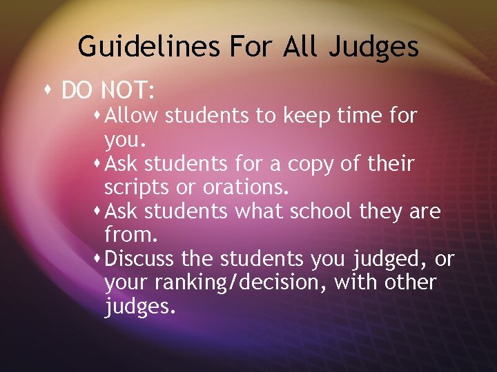 Guidelines For All Judges s DO NOT: s Allow students to keep time for