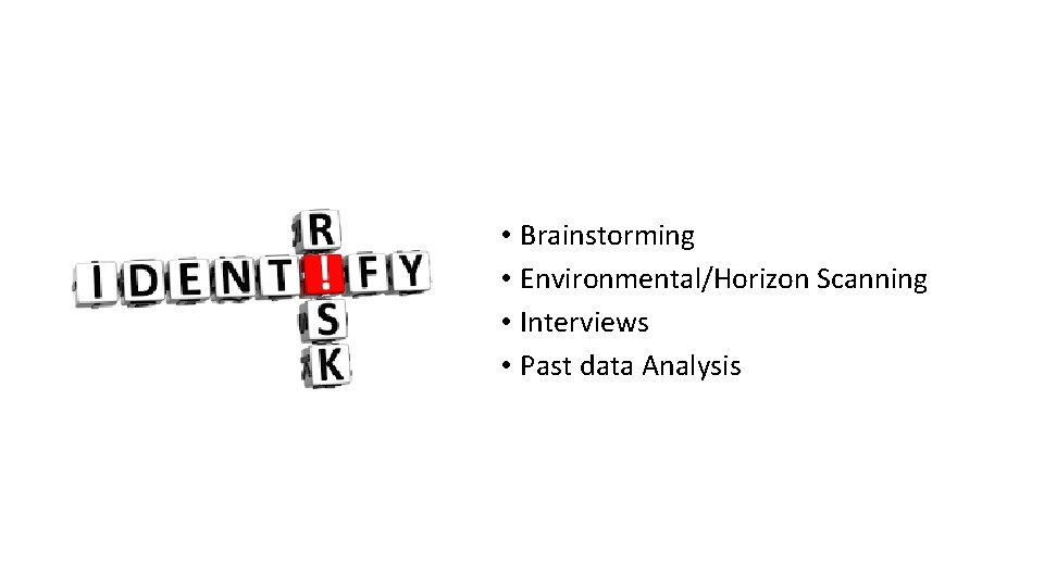  • Brainstorming • Environmental/Horizon Scanning • Interviews • Past data Analysis 