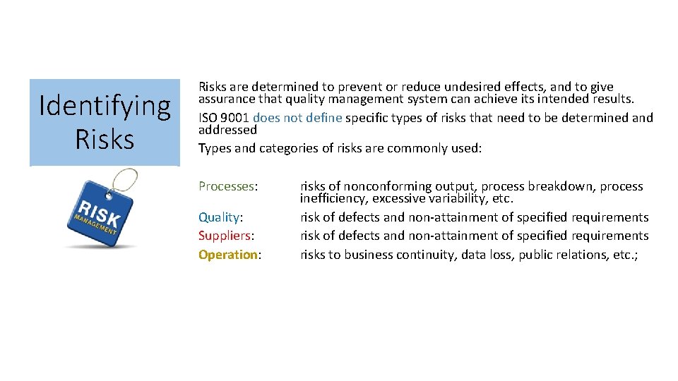 Identifying Risks are determined to prevent or reduce undesired effects, and to give assurance
