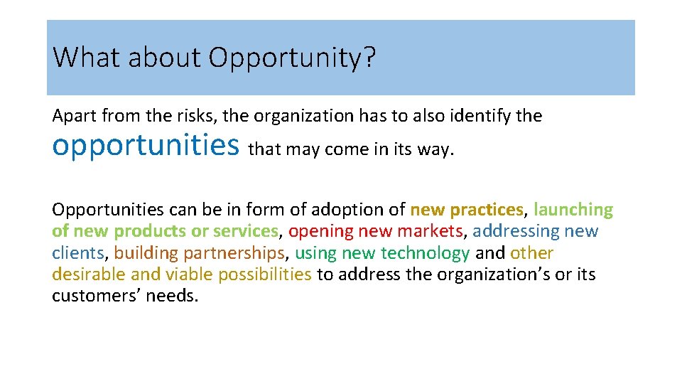 What about Opportunity? Apart from the risks, the organization has to also identify the