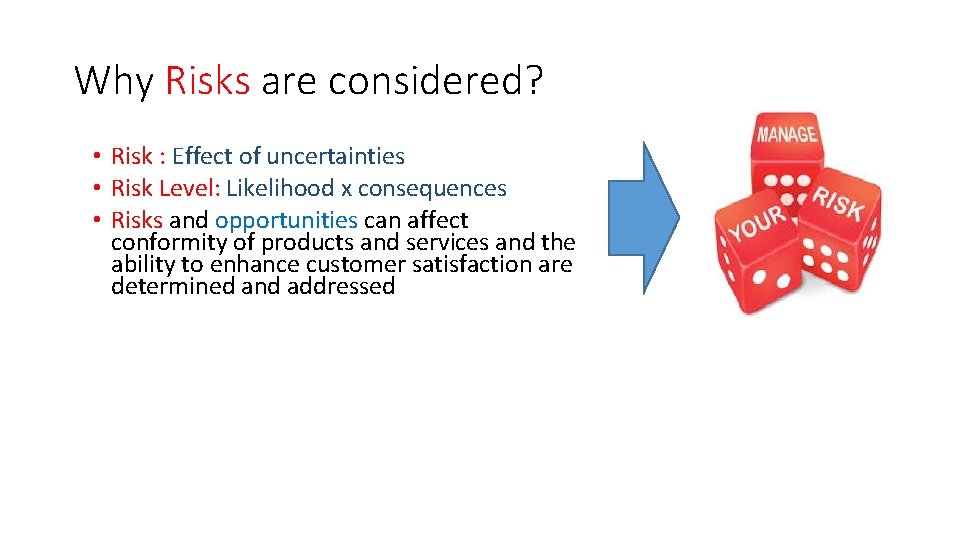 Why Risks are considered? • Risk : Effect of uncertainties • Risk Level: Likelihood