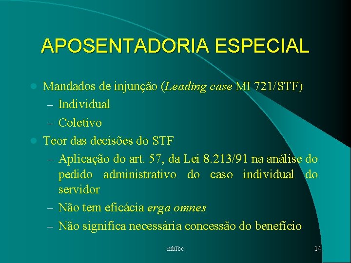 APOSENTADORIA ESPECIAL Mandados de injunção (Leading case MI 721/STF) – Individual – Coletivo l