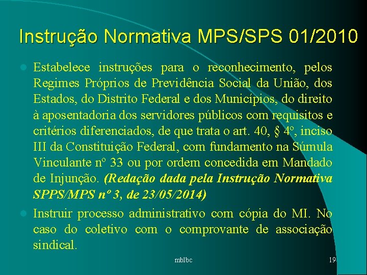 Instrução Normativa MPS/SPS 01/2010 Estabelece instruções para o reconhecimento, pelos Regimes Próprios de Previdência