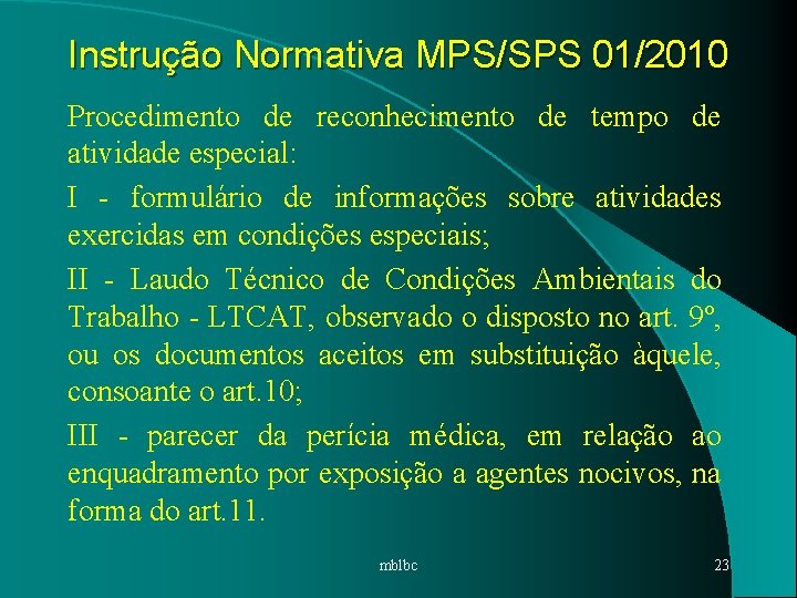 Instrução Normativa MPS/SPS 01/2010 Procedimento de reconhecimento de tempo de atividade especial: I -