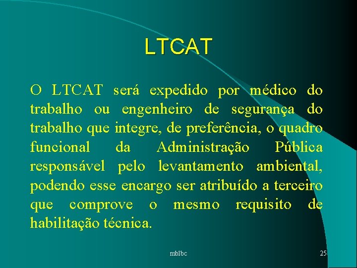 LTCAT O LTCAT será expedido por médico do trabalho ou engenheiro de segurança do