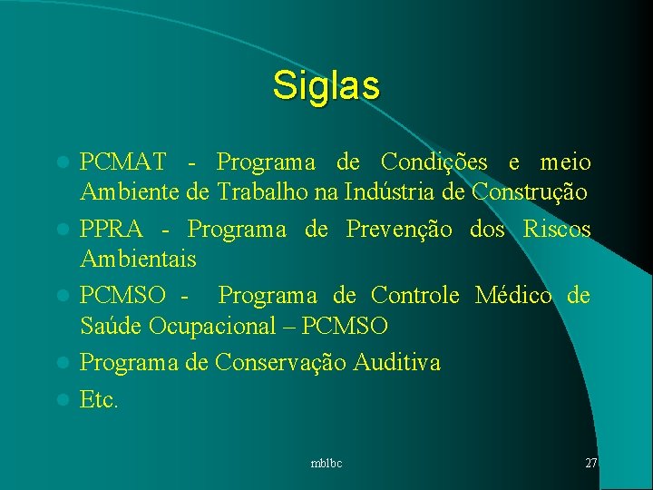 Siglas l l l PCMAT - Programa de Condições e meio Ambiente de Trabalho