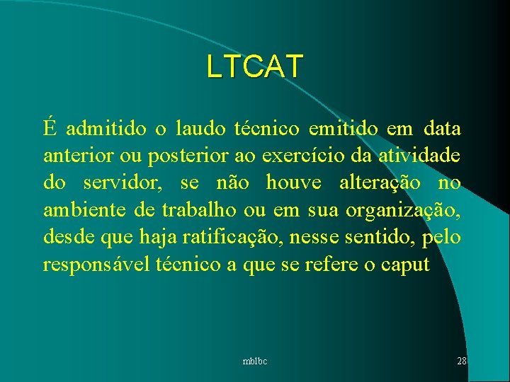LTCAT É admitido o laudo técnico emitido em data anterior ou posterior ao exercício