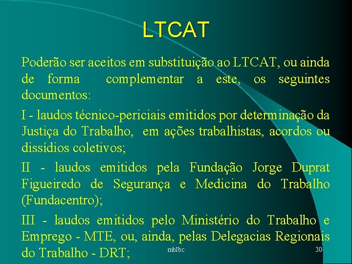 LTCAT Poderão ser aceitos em substituição ao LTCAT, ou ainda de forma complementar a