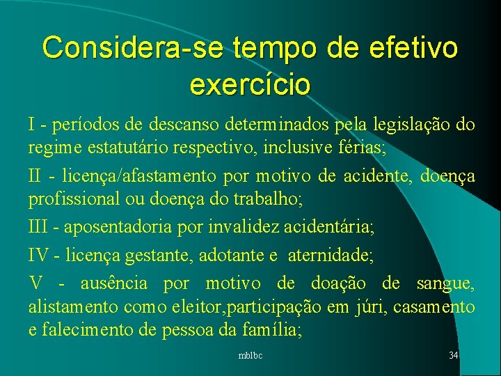 Considera-se tempo de efetivo exercício I - períodos de descanso determinados pela legislação do