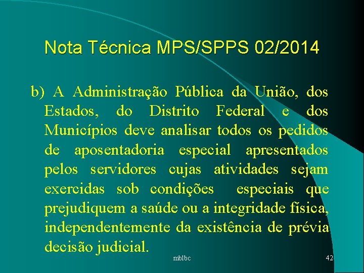 Nota Técnica MPS/SPPS 02/2014 b) A Administração Pública da União, dos Estados, do Distrito