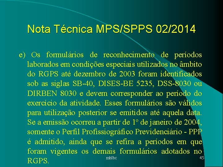 Nota Técnica MPS/SPPS 02/2014 e) Os formulários de reconhecimento de períodos laborados em condições