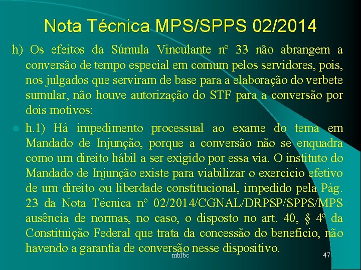 Nota Técnica MPS/SPPS 02/2014 h) Os efeitos da Súmula Vinculante nº 33 não abrangem