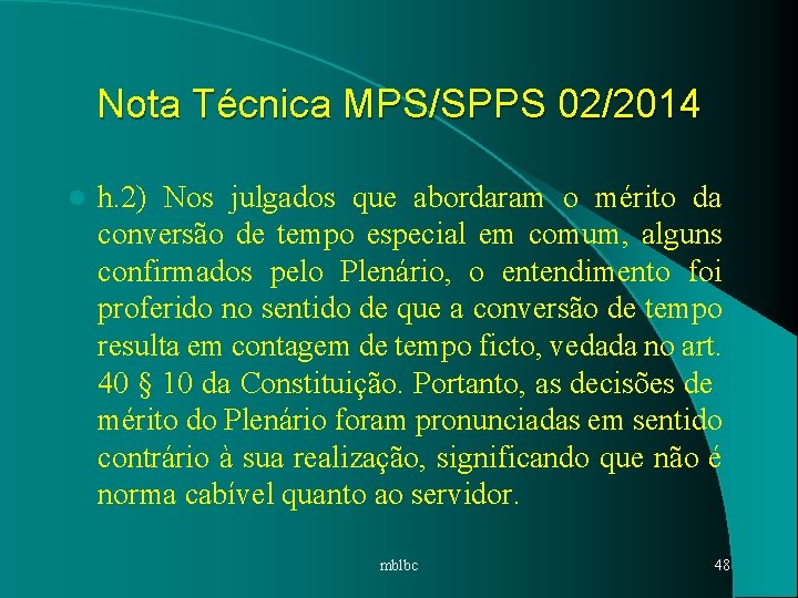 Nota Técnica MPS/SPPS 02/2014 l h. 2) Nos julgados que abordaram o mérito da