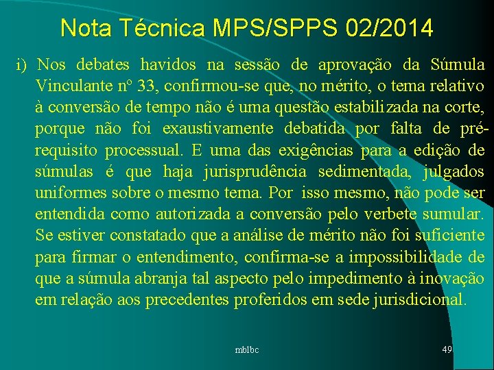 Nota Técnica MPS/SPPS 02/2014 i) Nos debates havidos na sessão de aprovação da Súmula