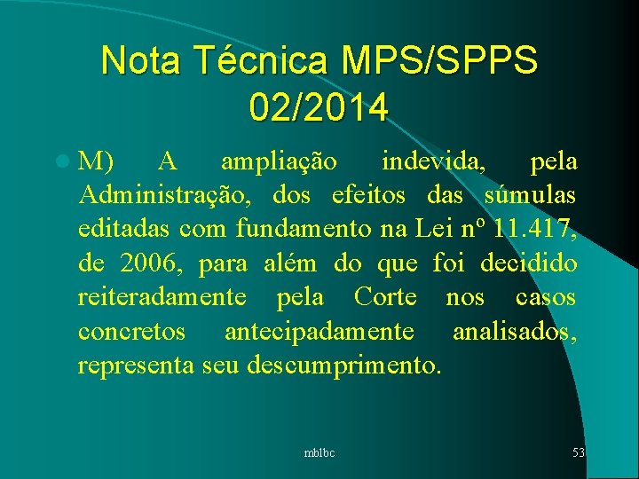 Nota Técnica MPS/SPPS 02/2014 l M) A ampliação indevida, pela Administração, dos efeitos das