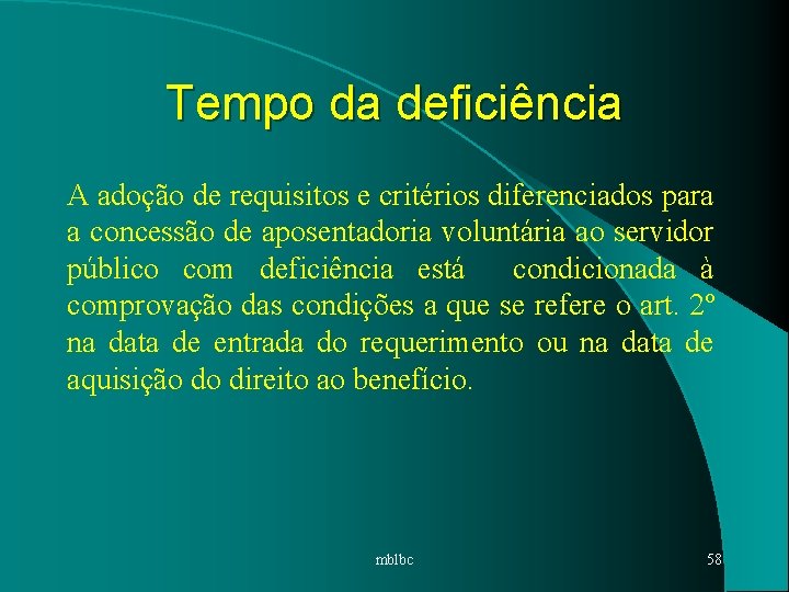 Tempo da deficiência A adoção de requisitos e critérios diferenciados para a concessão de