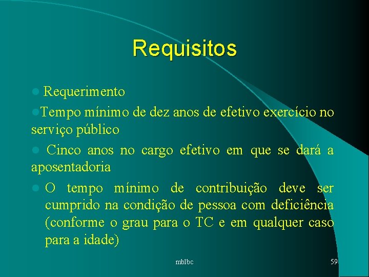 Requisitos l Requerimento l. Tempo mínimo de dez anos de efetivo exercício no serviço