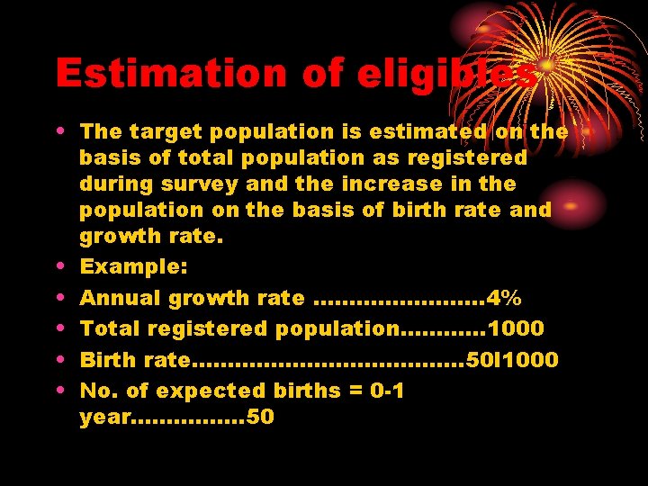 Estimation of eligibles • The target population is estimated on the basis of total